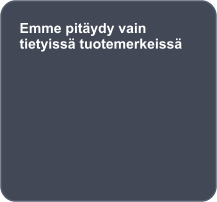 Emme pitäydy vain tietyissä tuotemerkeissä